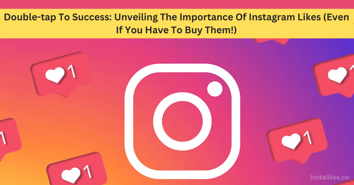 Importance Of Instagram Likes