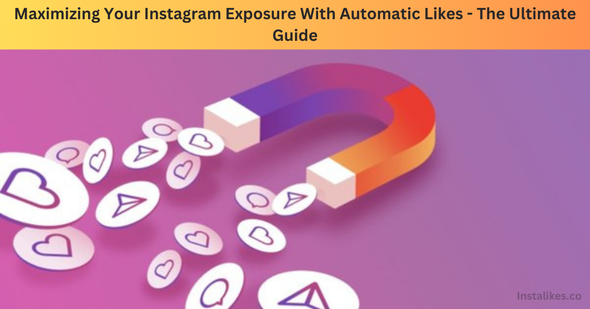 Instagram Exposure With Automatic Likes